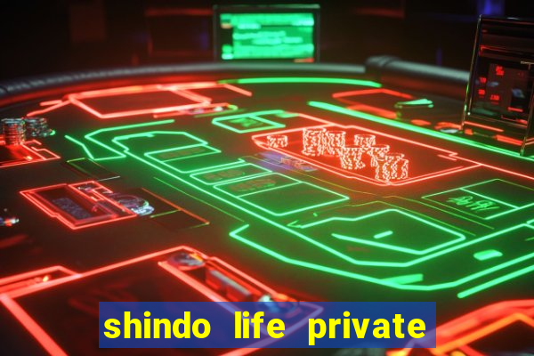 shindo life private server codes