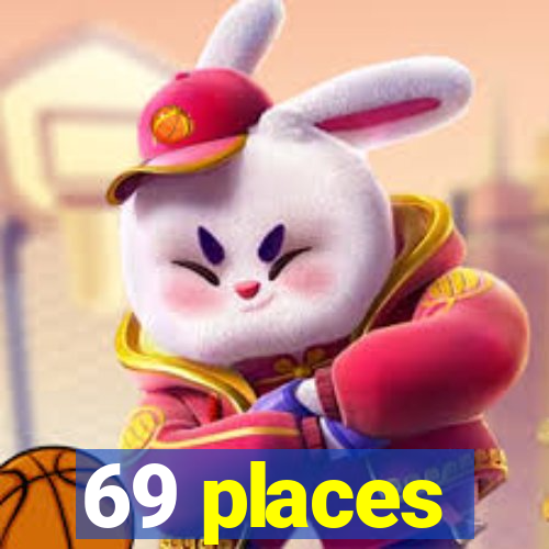 69 places