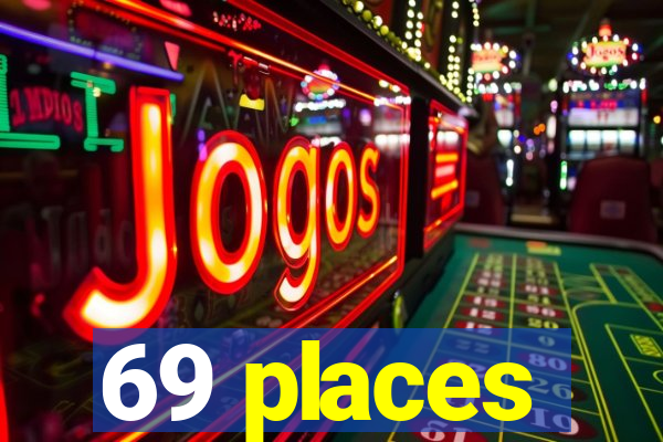 69 places