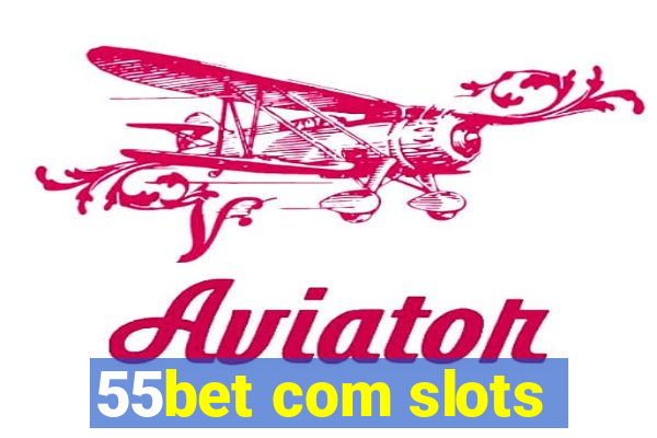 55bet com slots