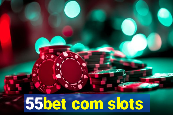 55bet com slots