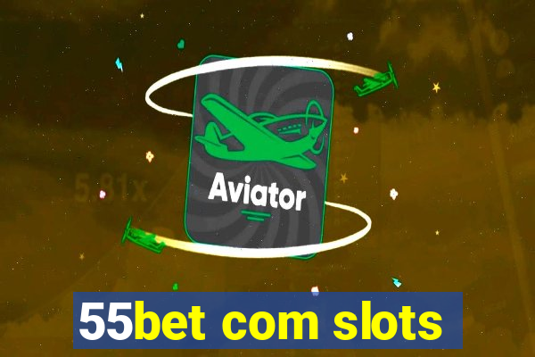 55bet com slots