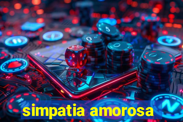 simpatia amorosa