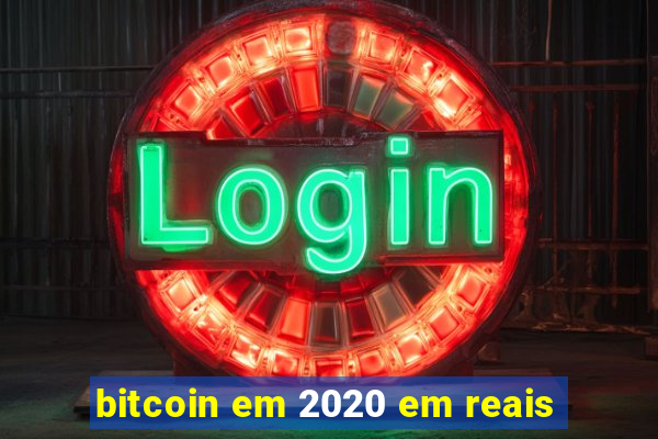 bitcoin em 2020 em reais