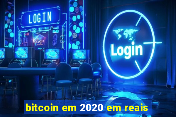 bitcoin em 2020 em reais