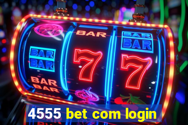 4555 bet com login