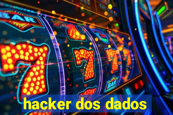 hacker dos dados