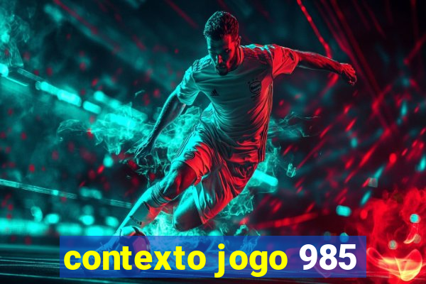 contexto jogo 985