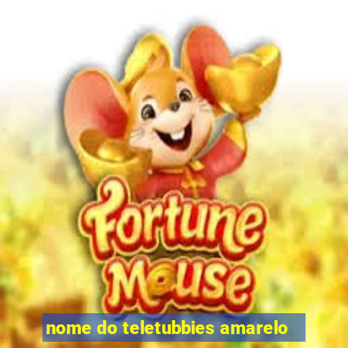 nome do teletubbies amarelo