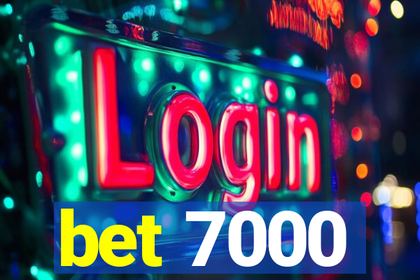 bet 7000