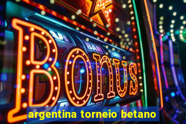 argentina torneio betano