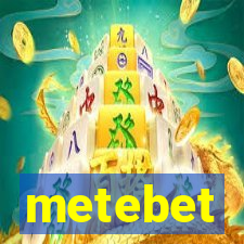 metebet