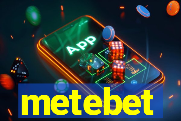 metebet