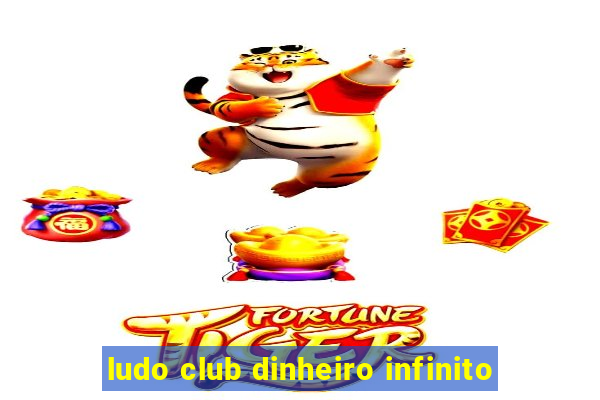 ludo club dinheiro infinito