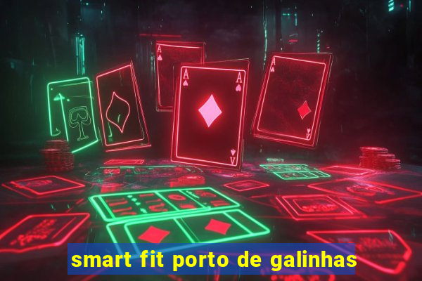 smart fit porto de galinhas