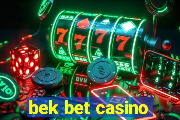 bek bet casino