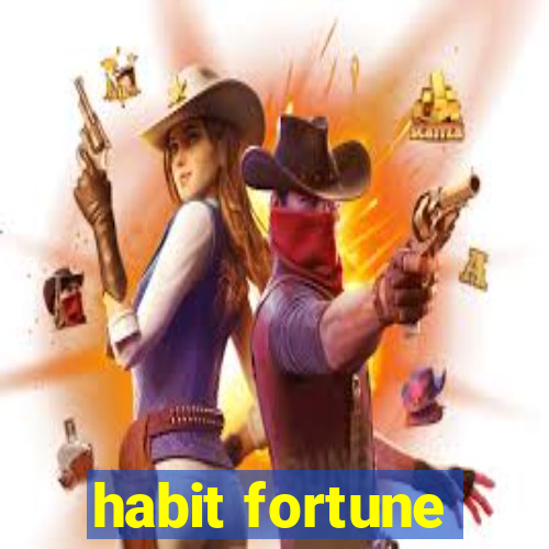 habit fortune