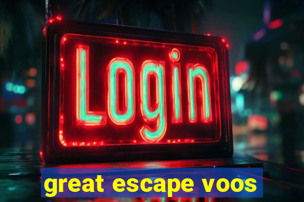 great escape voos