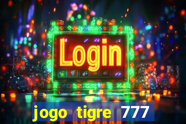 jogo tigre 777 como jogar