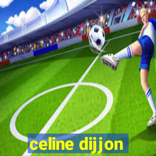 celine dijjon