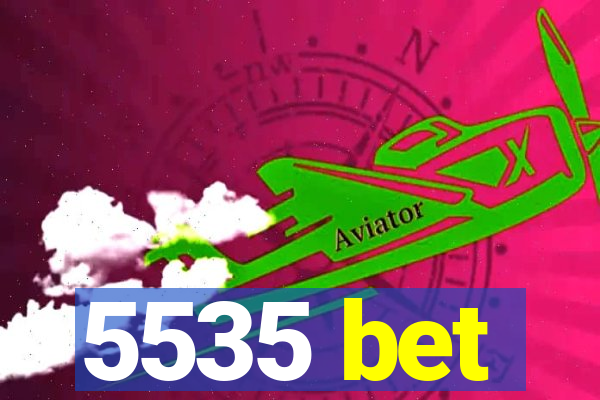 5535 bet