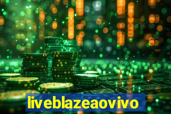 liveblazeaovivo