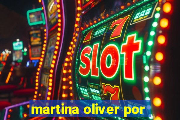 martina oliver por