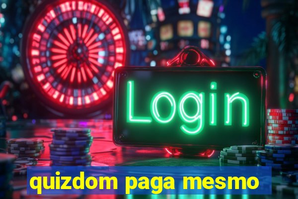 quizdom paga mesmo