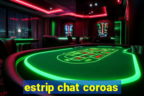 estrip chat coroas