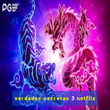 verdades secretas 3 netflix