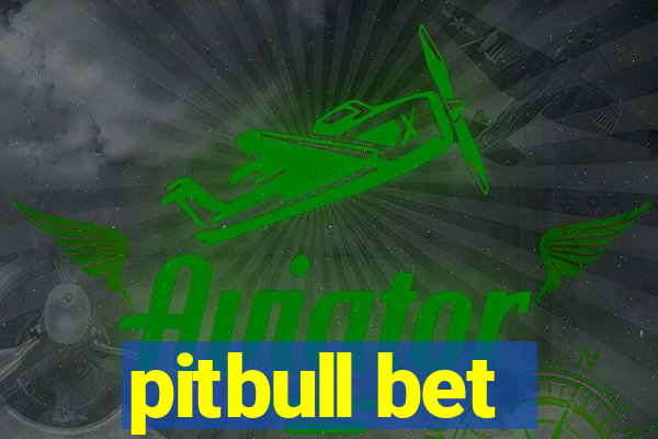 pitbull bet