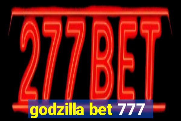 godzilla bet 777