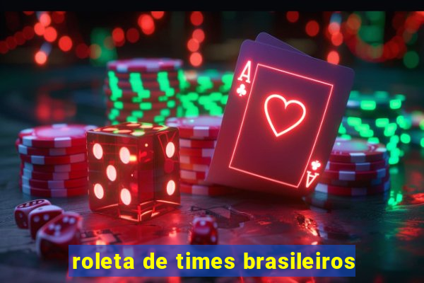 roleta de times brasileiros