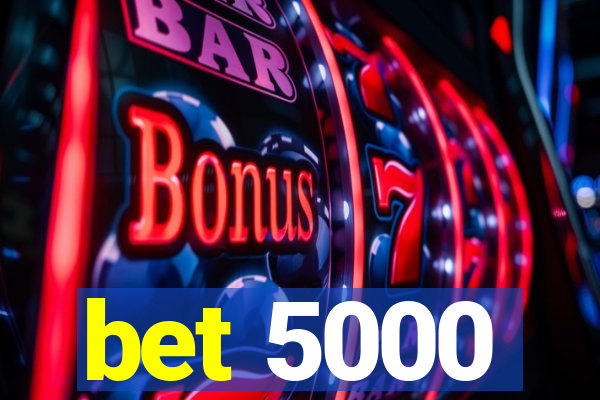 bet 5000