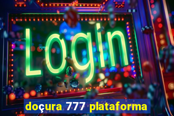 doçura 777 plataforma