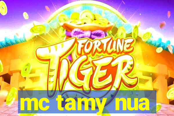 mc tamy nua