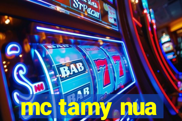 mc tamy nua