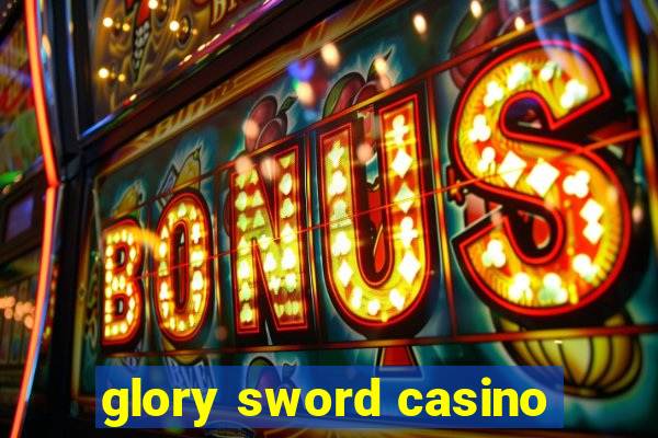 glory sword casino