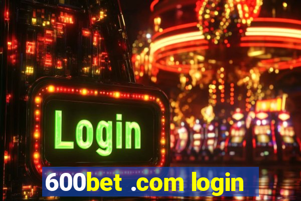 600bet .com login