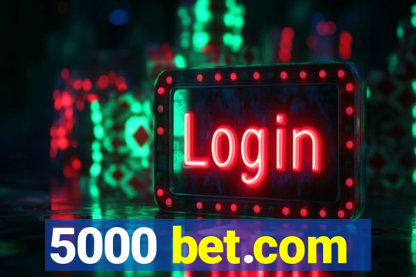 5000 bet.com