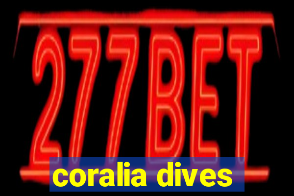 coralia dives