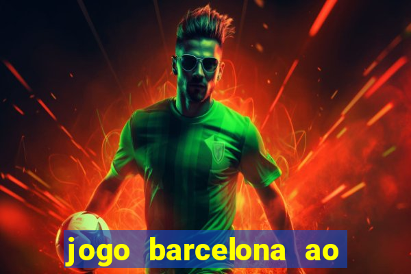 jogo barcelona ao vivo futemax