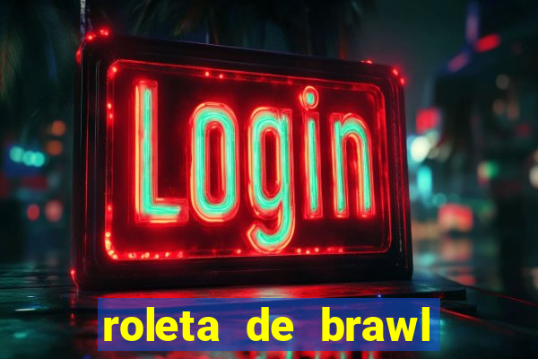 roleta de brawl stars 2024