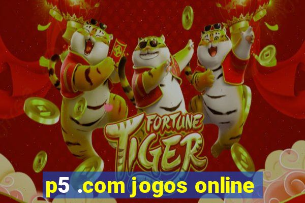 p5 .com jogos online