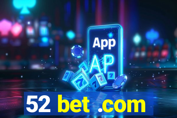 52 bet .com