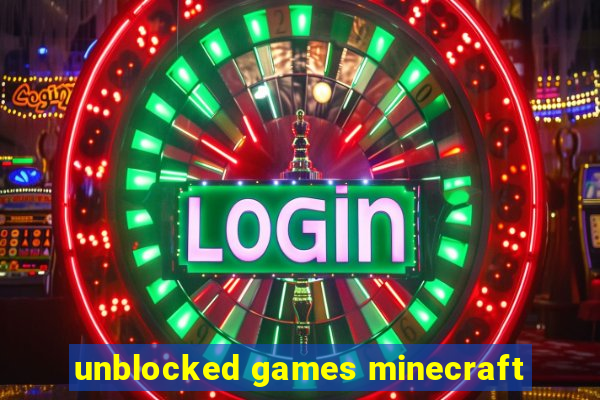 unblocked games minecraft