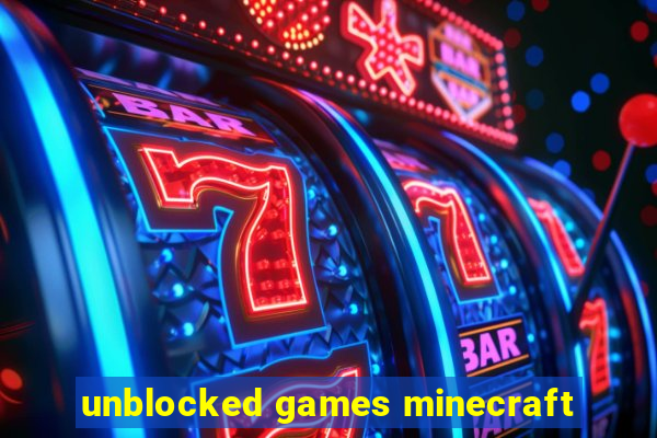 unblocked games minecraft