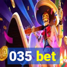 035 bet