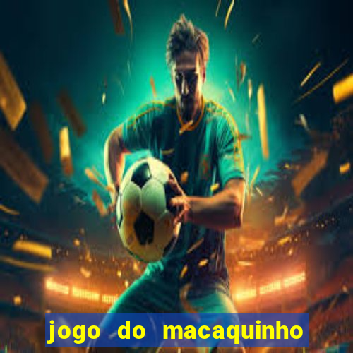 jogo do macaquinho que ganha dinheiro