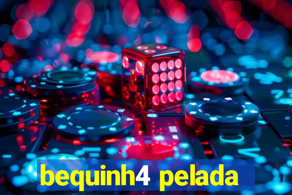 bequinh4 pelada